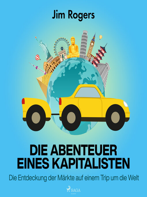 Title details for Die Abenteuer eines Kapitalisten--Die Entdeckung der Märkte auf einem Trip um die Welt by Jim Rogers - Available